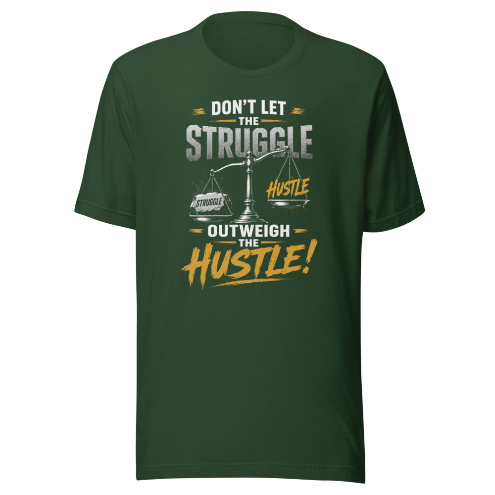 Dont Let The Struggle Outweigh The Hustle Motivational T-Shirt