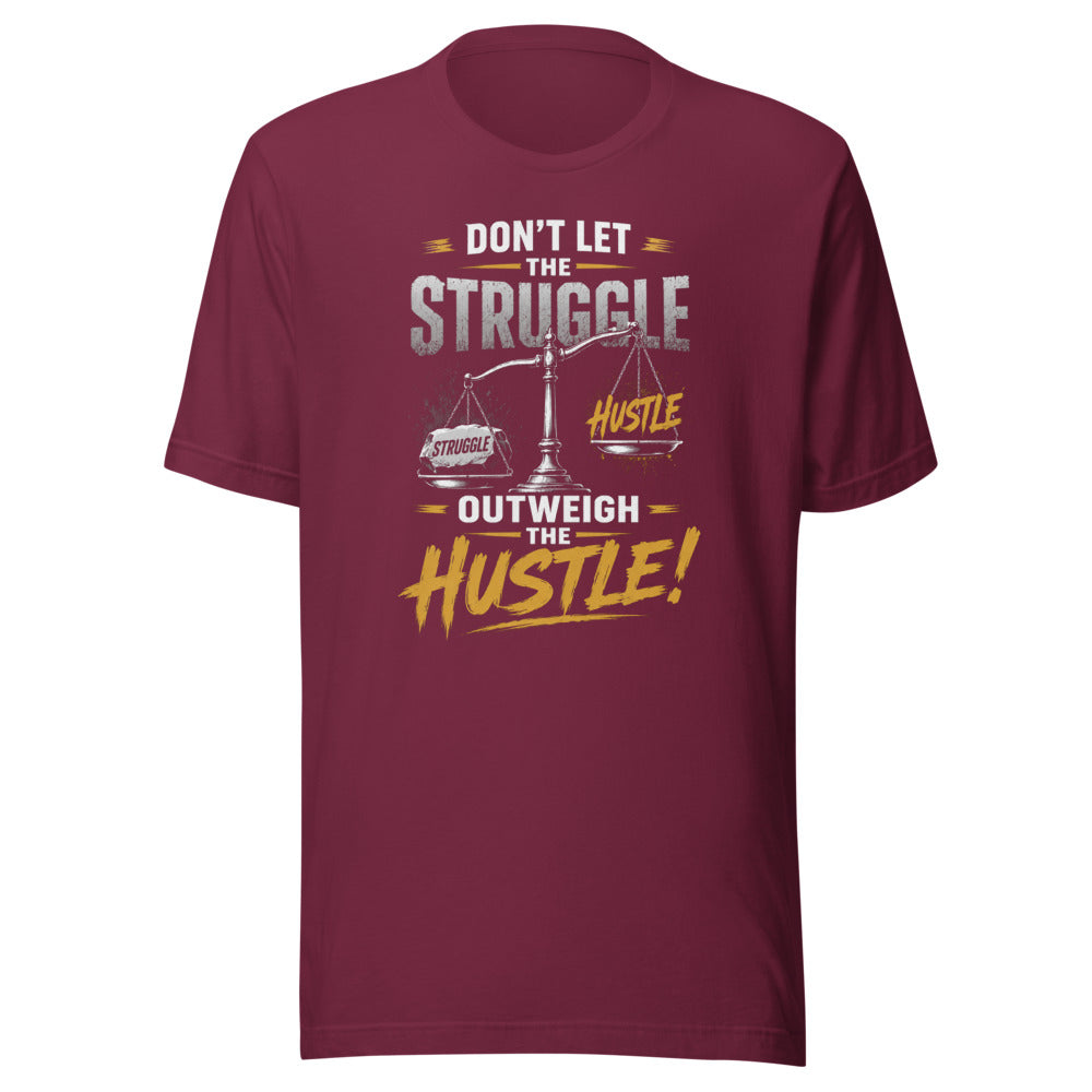Dont Let The Struggle Outweigh The Hustle Motivational T-Shirt