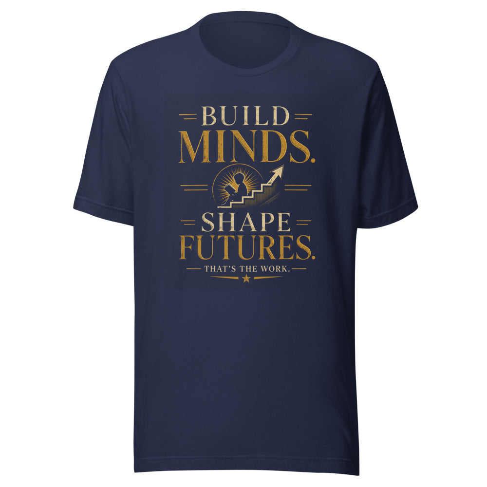 Teacher Build Minds Shape Futures T-Shirt